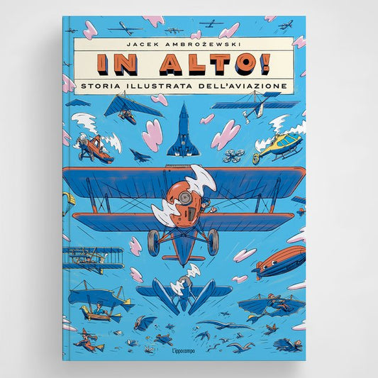 Libro " In Alto! - Storia Illustrata dell'Aviazione" - Apple Pie